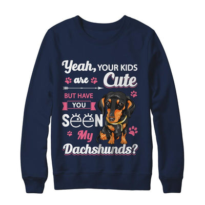 Your Kids Are Cute But Have You Seen My Dachshund-T-Shirt & Sweatshirt-Crewneck Sweatshirt-Navy