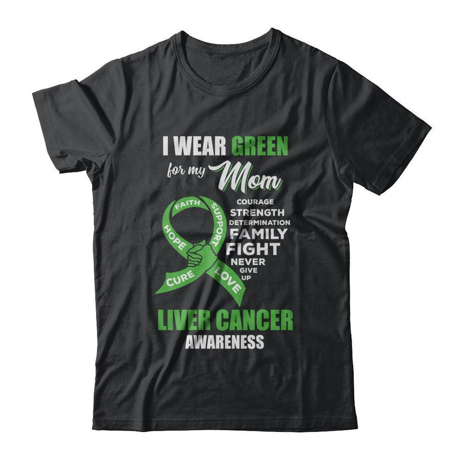 Liver Cancer I Wear Green For My Mom Son Daughter-T-Shirt & Hoodie-Classic T-Shirt-Black