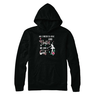 All I Need Is Love And Ballet And A Cat-T-Shirt & Tank Top-Pullover Hoodie-Black