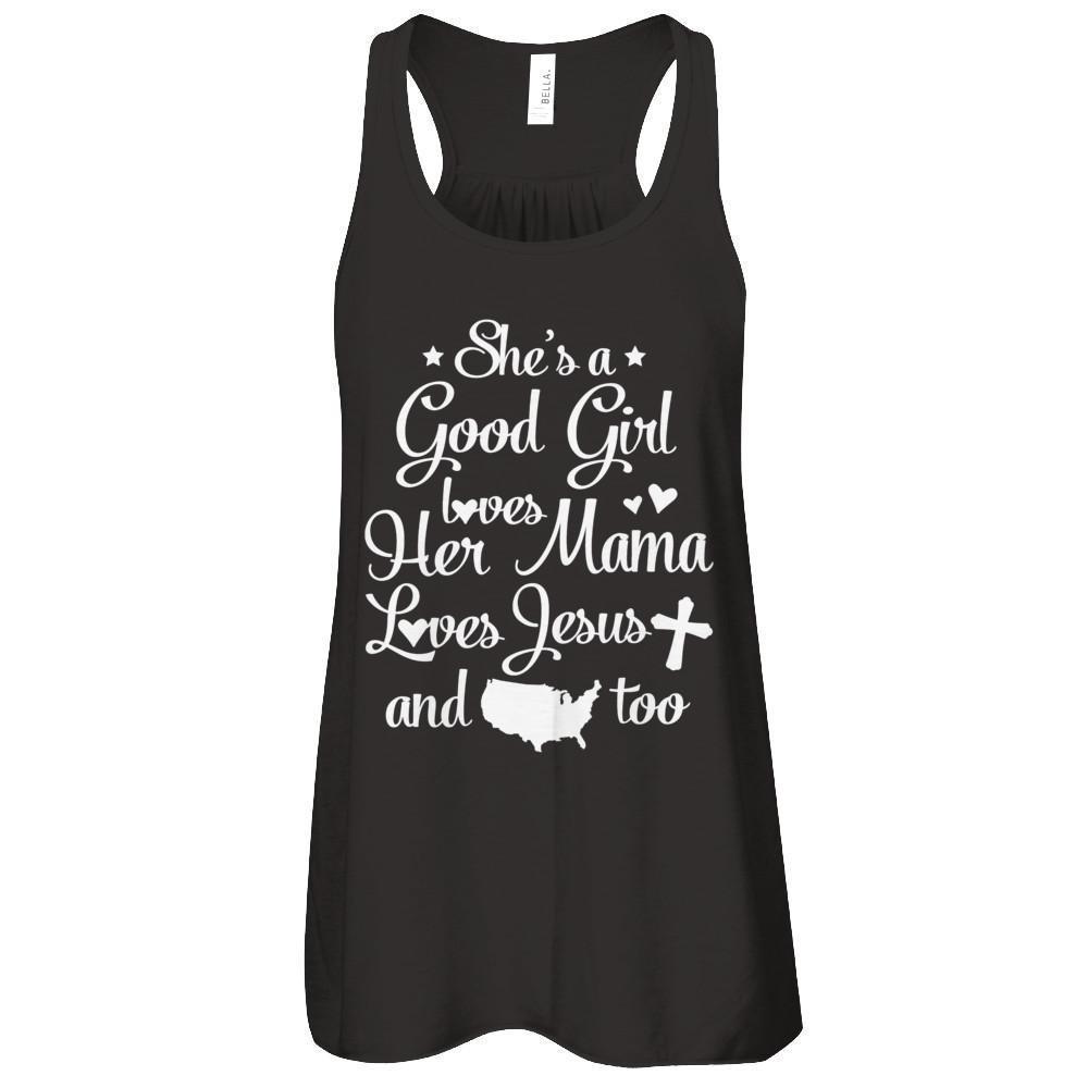 She's A Good Girl Love Her Mama Loves Jesus And American Too-T-Shirt & Tank Top-Women's Flowy Racerback Tank-Black