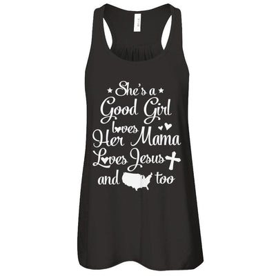 She's A Good Girl Love Her Mama Loves Jesus And American Too-T-Shirt & Tank Top-Women's Flowy Racerback Tank-Black