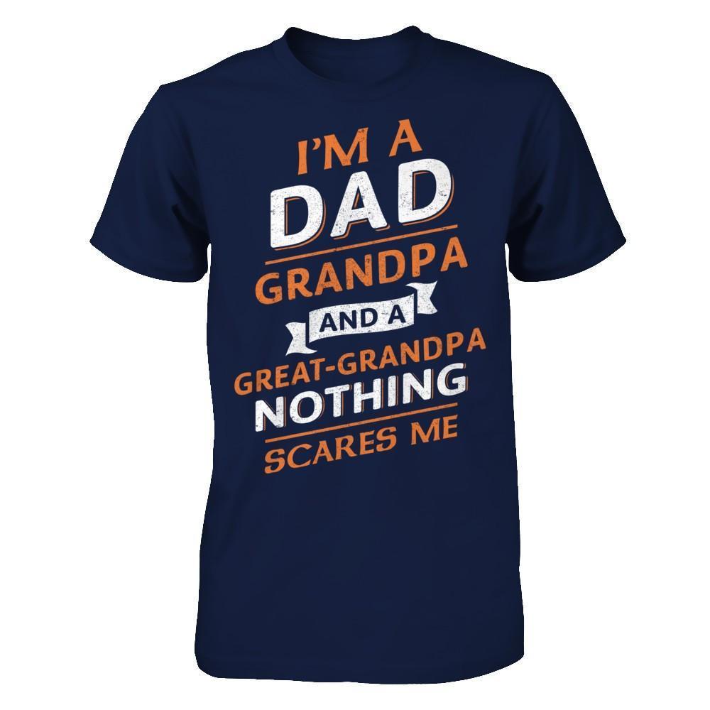 I'm A Dad Grandpa And A Great Grandpa Nothing Scares Me-T-Shirt & Hoodie-Classic T-Shirt-Navy