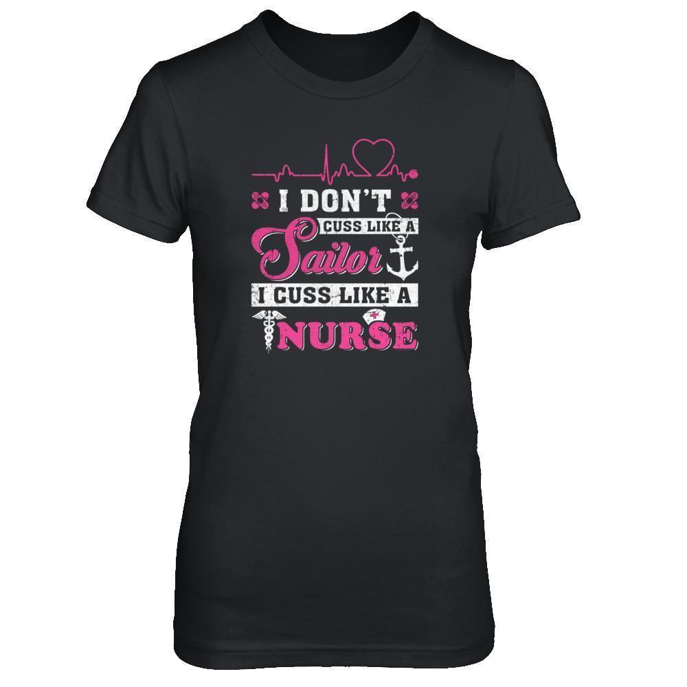 I Don't Cuss Like A Sailor I Cuss Like A Nurse-T-Shirt & Tank Top-Women's T-Shirt-Black