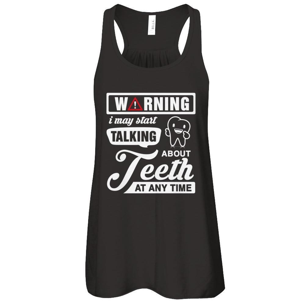 Warning I May Start Taking About Teeth At Any Time-T-Shirt & Tank Top-Women's Flowy Racerback Tank-Black