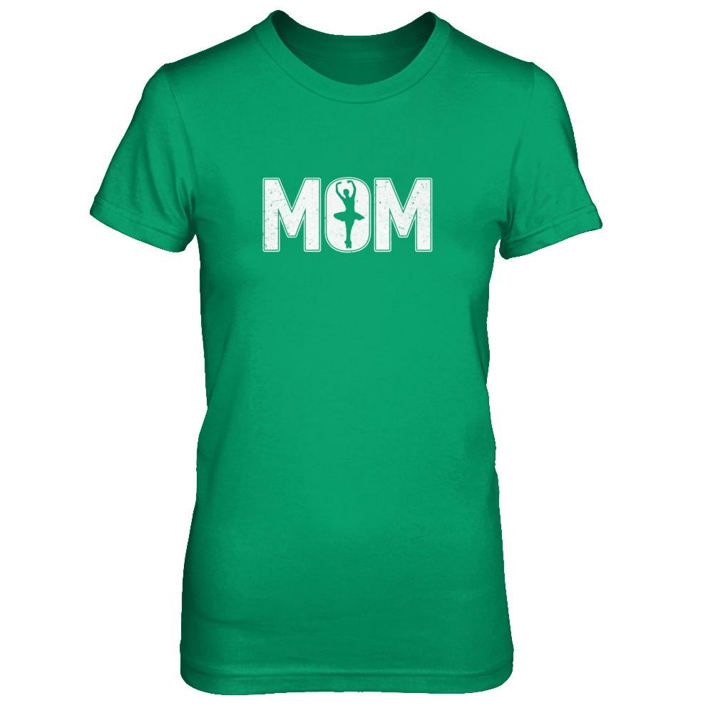 Dance Mom Ballet Mother's Day-T-Shirt & Tank Top-Women's T-Shirt-Irish Green