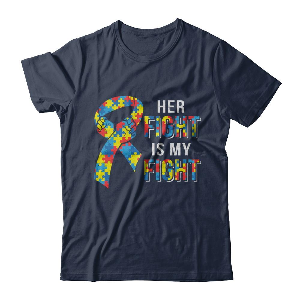 Her Fight Is My Fight Autism Awareness-T-Shirt & Hoodie-Classic T-Shirt-Navy