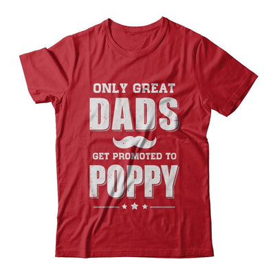 Only Great Dads Get Promoted To Poppy Fathers Day-T-Shirt & Hoodie-Classic T-Shirt-Red
