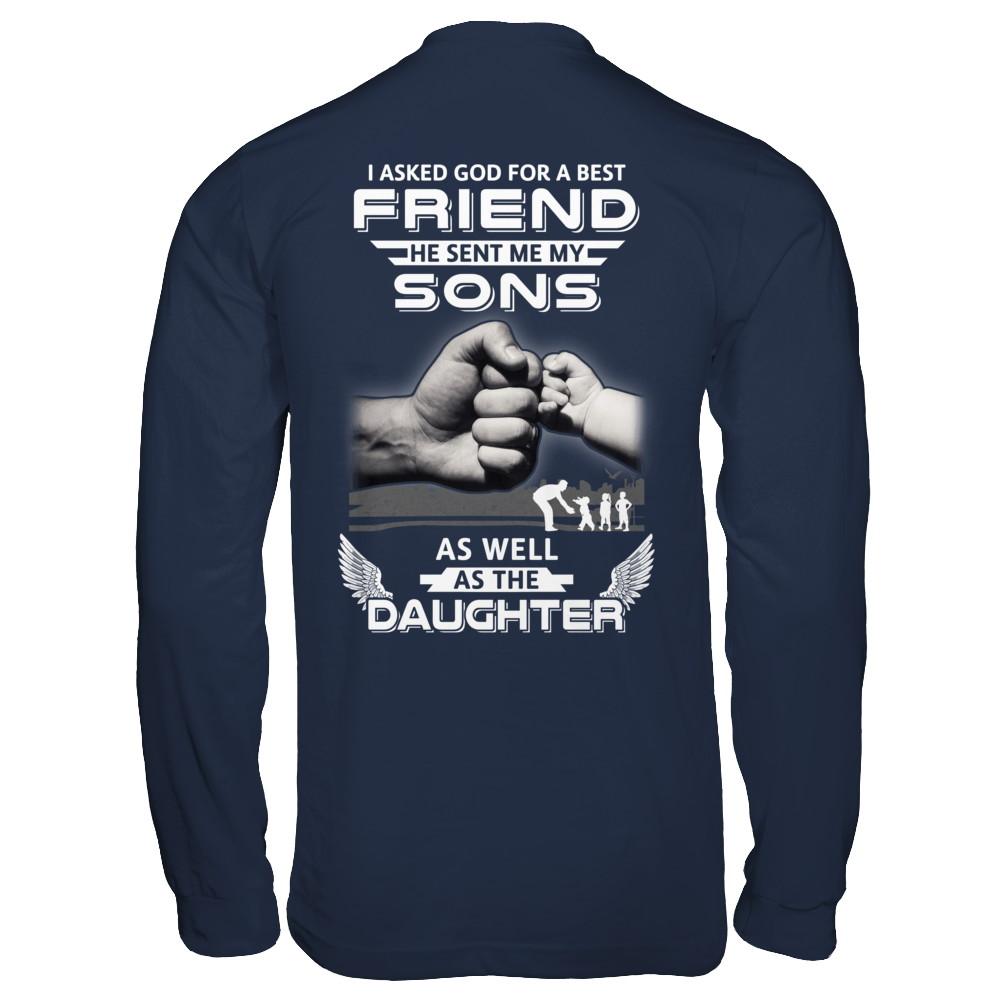 I Asked God For A Best Friend He Sent Me My Sons And Daughter-T-Shirt & Hoodie-Long Sleeve T-Shirt-Navy
