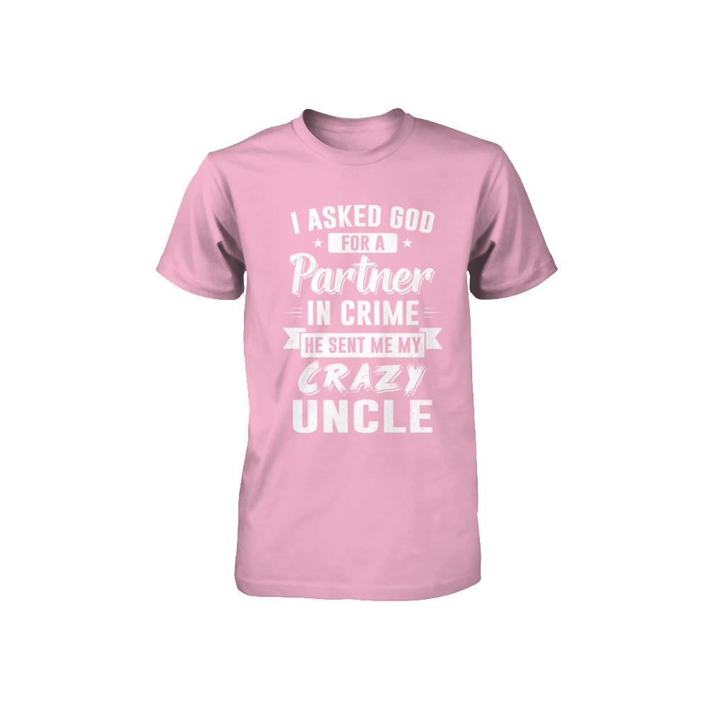 I Asked God For A Partner In Crime He Sent Me Crazy Uncle Youth-Youth Shirt-Toddler T-Shirt-Pink