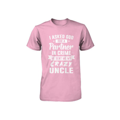 I Asked God For A Partner In Crime He Sent Me Crazy Uncle Youth-Youth Shirt-Toddler T-Shirt-Pink