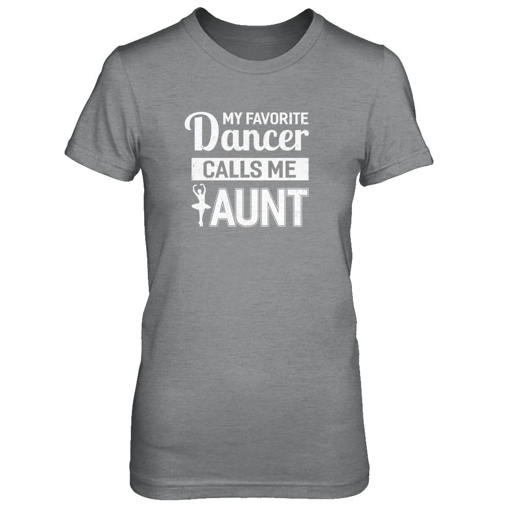 My Favorite Dancer Calls Me Aunt Funny Ballet Dance-T-Shirt & Tank Top-Women's T-Shirt-Sport Grey
