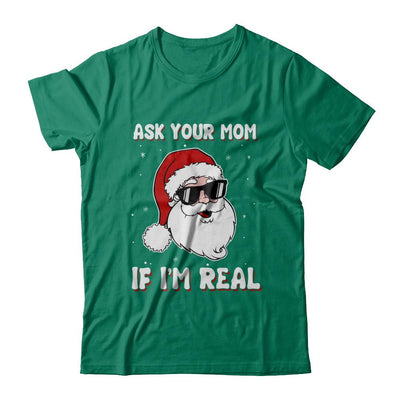 Ask Your Mom If I'm Real Santa Claus Funny Christmas-T-Shirt & Hoodie-Classic T-Shirt-Kelly Green