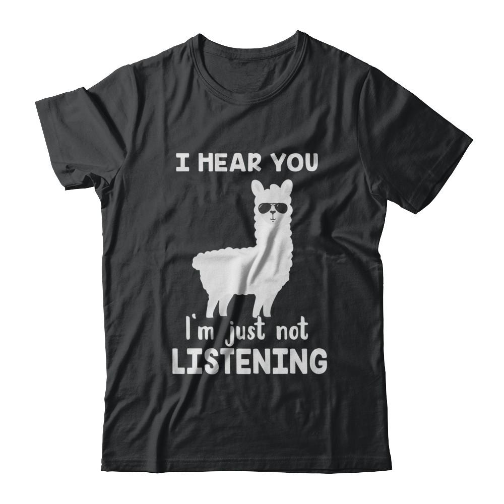 I Hear You I'm Just Not Listening Funny Llama-T-Shirt & Hoodie-Classic T-Shirt-Black