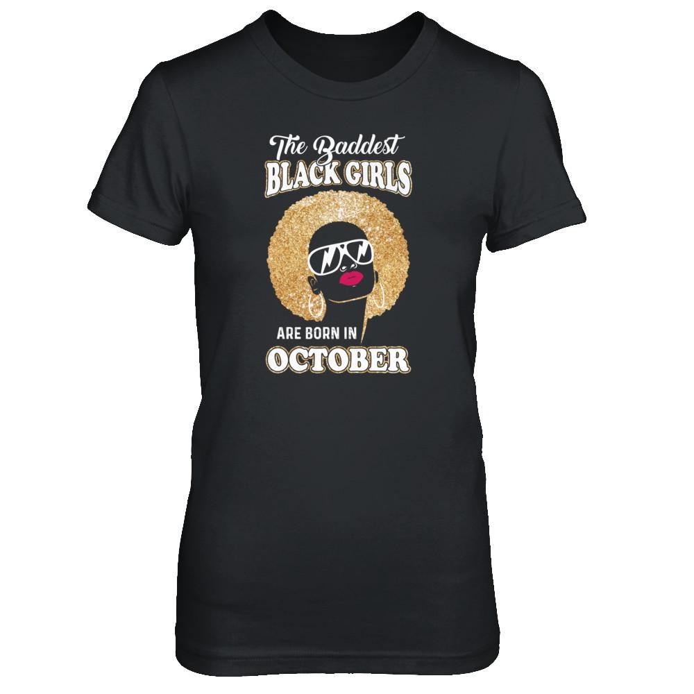 Baddest Black Girls Are Born In October Birthday-T-Shirt & Tank Top-Women's T-Shirt-Black