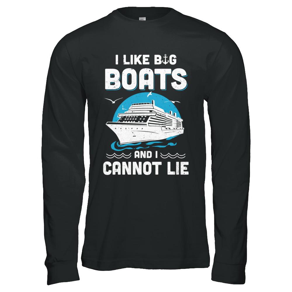 I Like Big Boats And I Cannot Lie Beach Cruising Lover-T-Shirt & Hoodie-Long Sleeve T-Shirt-Black