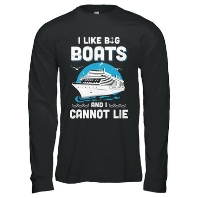 I Like Big Boats And I Cannot Lie Beach Cruising Lover-T-Shirt & Hoodie-Long Sleeve T-Shirt-Black