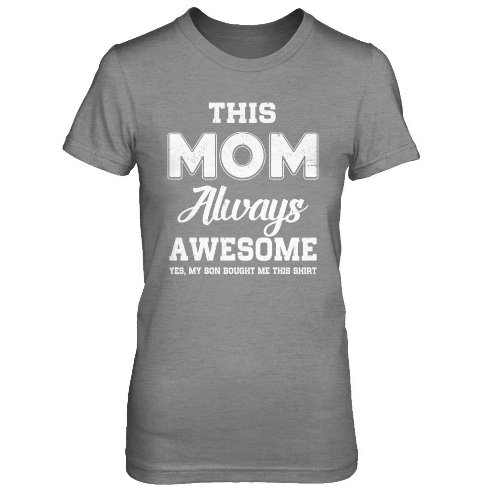 Funny Mothers Day Gift From Son Mom Always Awesome-T-Shirt & Hoodie-Women's T-Shirt-Sport Grey