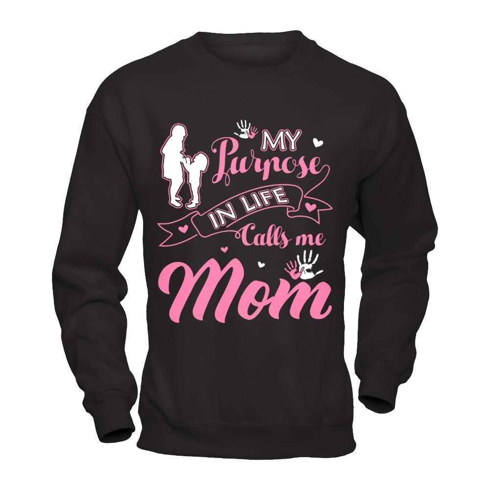 My Purpose In Life Calls Me Mom-T-Shirt & Hoodie-Crewneck Sweatshirt-Black