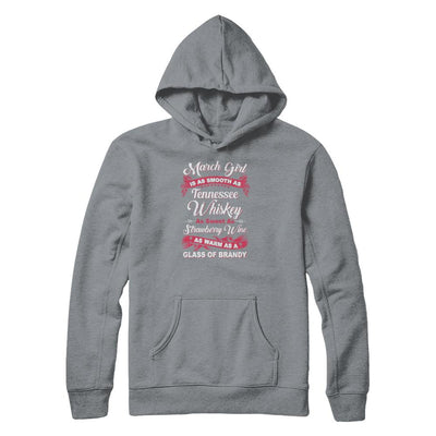 March Girl Is As Smooth As Tennessee Whiskey Birthday-T-Shirt & Tank Top-Pullover Hoodie-Light Steel