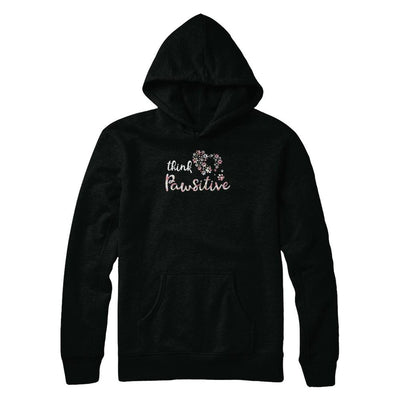 Think Pawsitive Paw Dog Cat Gifts-T-Shirt & Tank Top-Pullover Hoodie-Black