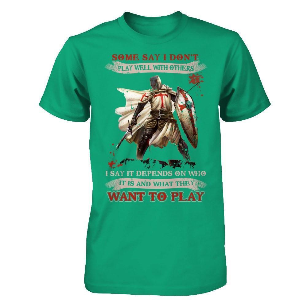 Knight Templar I Say It Depends On Who It Is And What They Want To Play-T-Shirt & Hoodie-Classic T-Shirt-Kelly Green