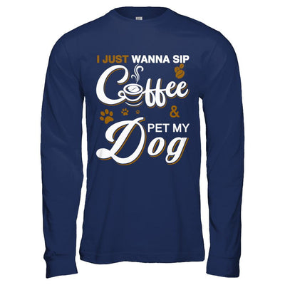 I Just Wanna Sip Coffee And Pet My Dog-T-Shirt & Hoodie-Long Sleeve T-Shirt-Navy
