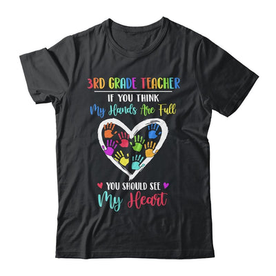 3rd Grade Teacher Women If You Think My Hands Are Full-T-Shirt & Hoodie-Classic T-Shirt-Black
