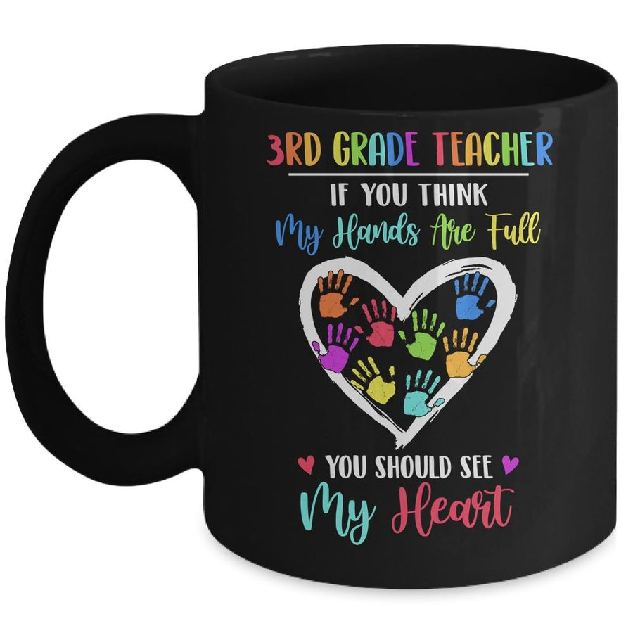 3rd Grade Teacher Women If You Think My Hands Are Full Mug-Coffee Mug-Mug-Black