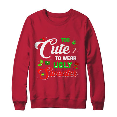 Too Cute To Wear Ugly Sweater Christmas Gift-T-Shirt & Sweatshirt-Crewneck Sweatshirt-Red