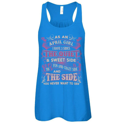 As An April Girl I Have 3 Sides Birthday Gift-T-Shirt & Tank Top-Women's Flowy Racerback Tank-True Royal