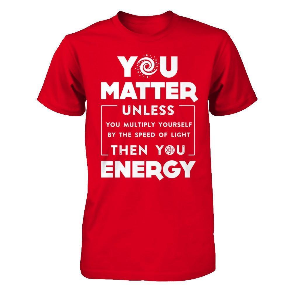 You Matter Then You Energy-T-Shirt & Hoodie-Premium T-Shirt-Red