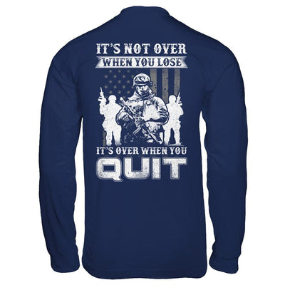 Veteran It's Not Over When You Lose It's Over When You Qui-T-Shirt & Hoodie-Long Sleeve T-Shirt-Navy