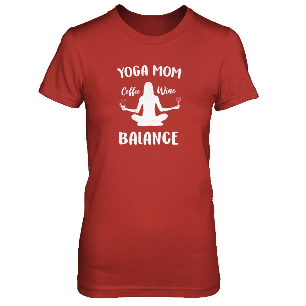 Yoga Moms Have Balance Wine Coffee Mothers Day-T-Shirt & Tank Top-Women's T-Shirt-Red