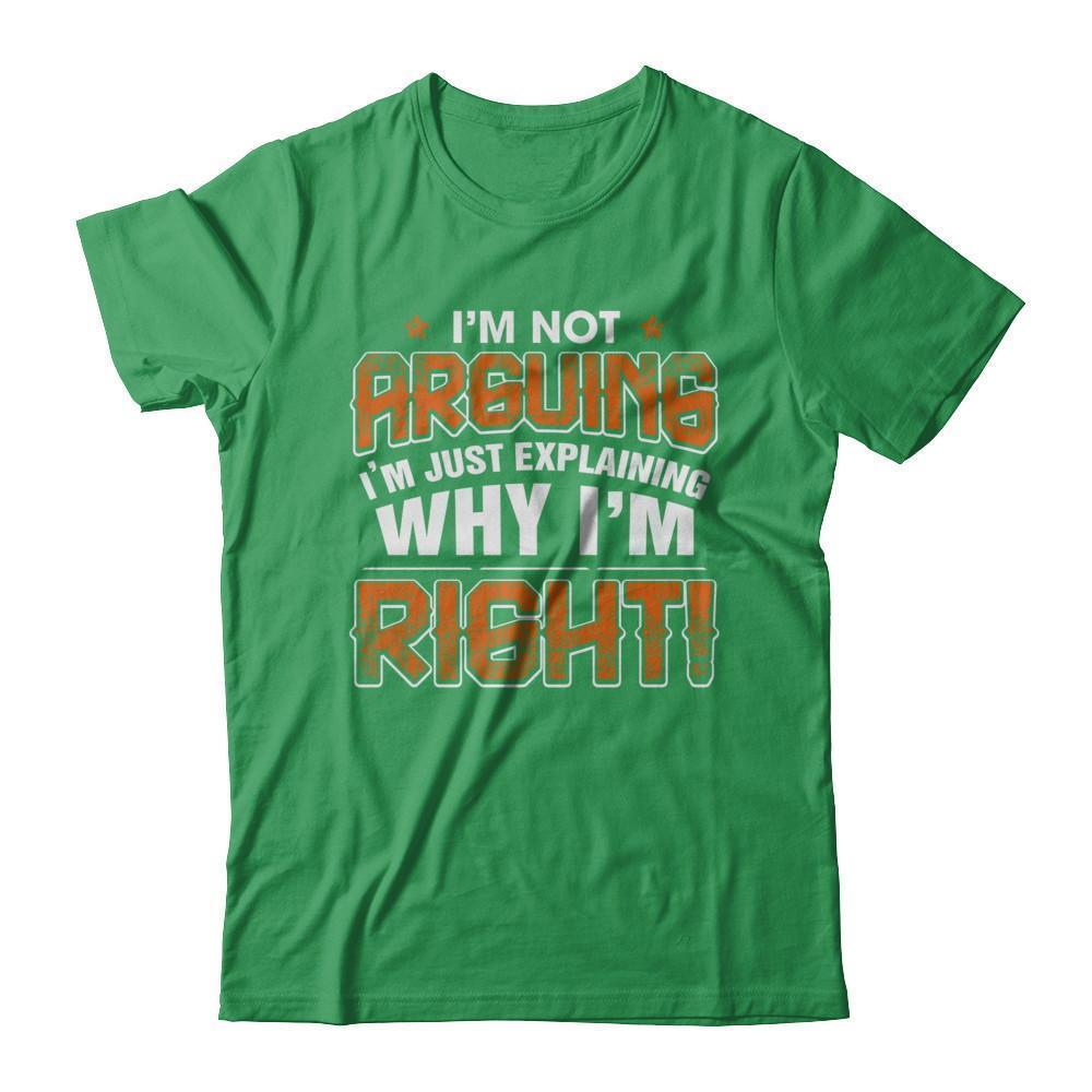 I'm Not Arguing I'm Explaining Why I'm Right-T-Shirt & Hoodie-Premium T-Shirt-Kelly Green