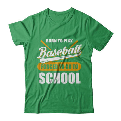 Born To Play Baseball Forced To Go To School-T-Shirt & Hoodie-Premium T-Shirt-Kelly Green