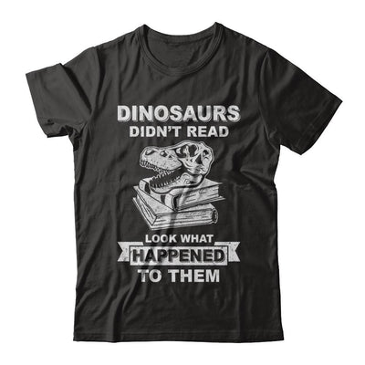 Funny Dinosaurs Didn't Read Look What Happened-T-Shirt & Hoodie-Classic T-Shirt-Black