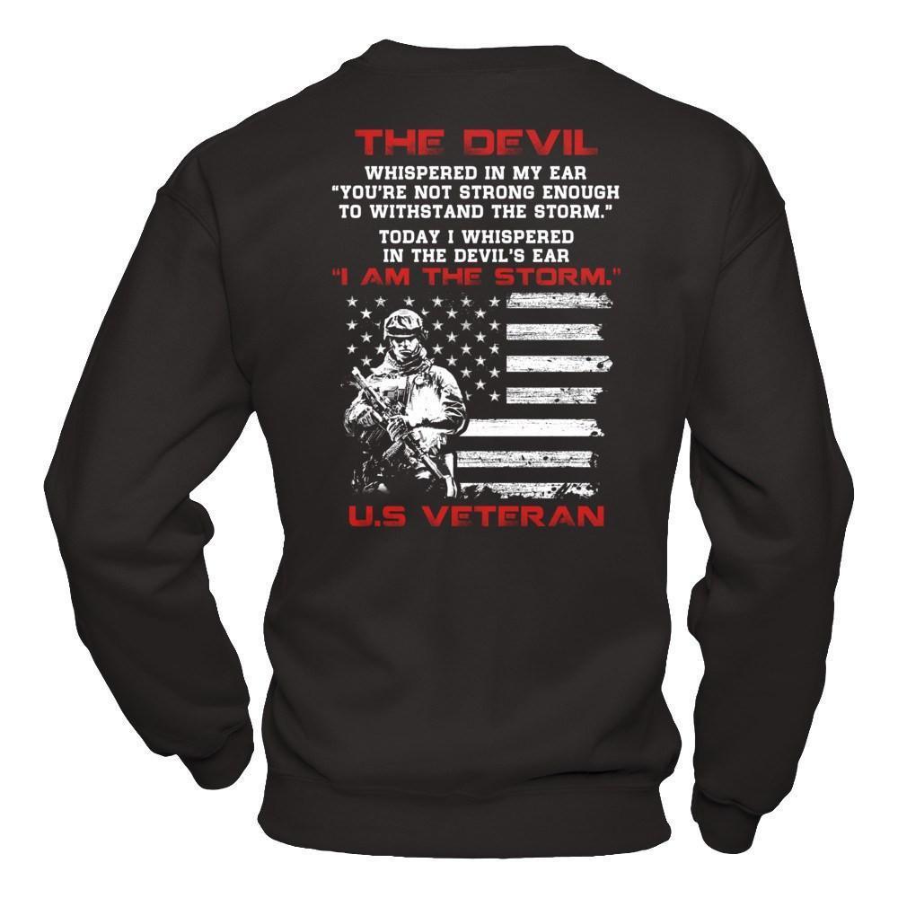 I Whispered In The Devil's Ear I Am The Storm Us Veteran-T-Shirt & Hoodie-Crewneck Sweatshirt-Black