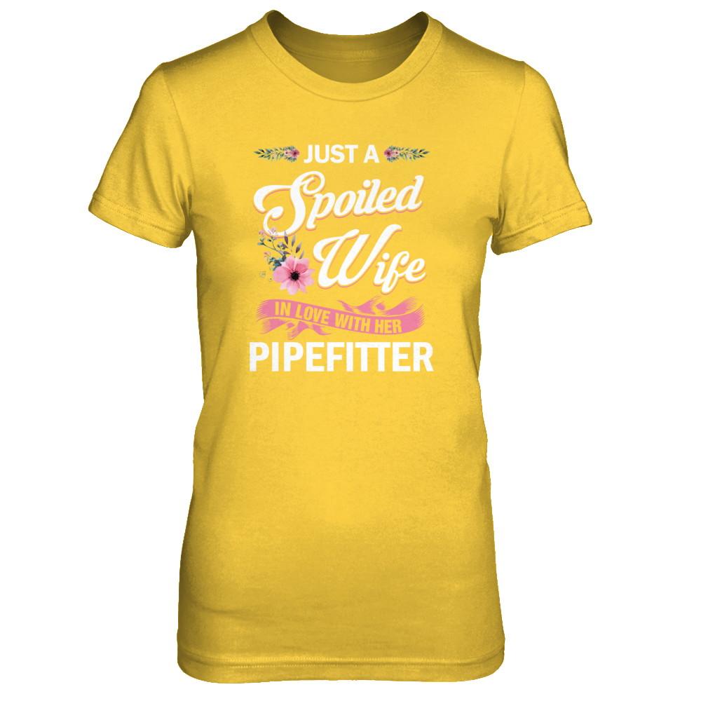 Just A Spoiled Wife In Love With Her Pipefitter Wife Gift-T-Shirt & Tank Top-Women's T-Shirt-Daisy