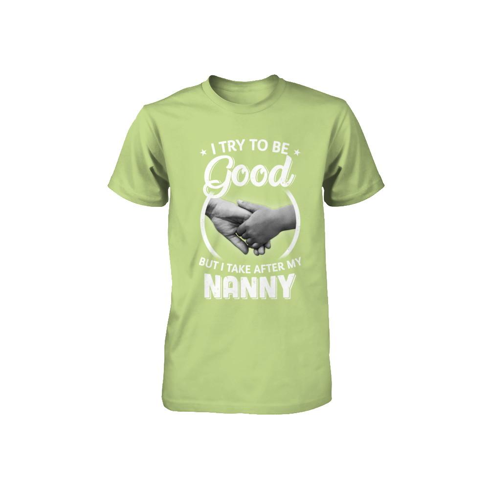 I Try To Be Good But I Take After My Nanny Toddler Kids Youth-Youth Shirt-Toddler T-Shirt-Key Lime