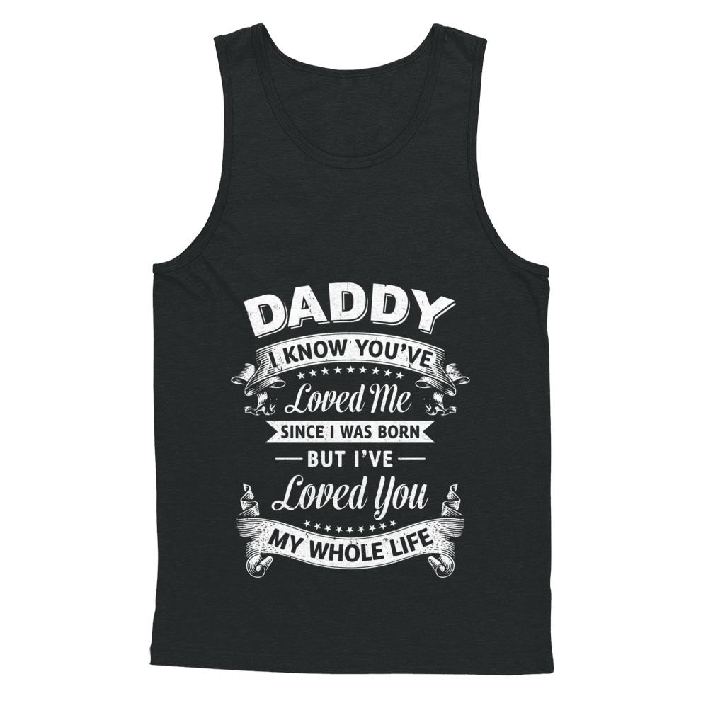 Daddy I Know You Have Loved Me Since I Was Born-T-Shirt & Hoodie-Unisex Tank-Black