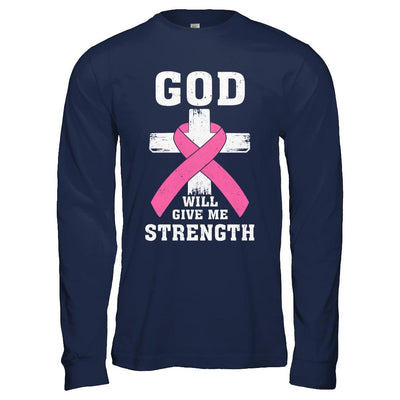 God Will Give Me Strength Pink Breast Cancer Gift-T-Shirt & Hoodie-Long Sleeve T-Shirt-Navy