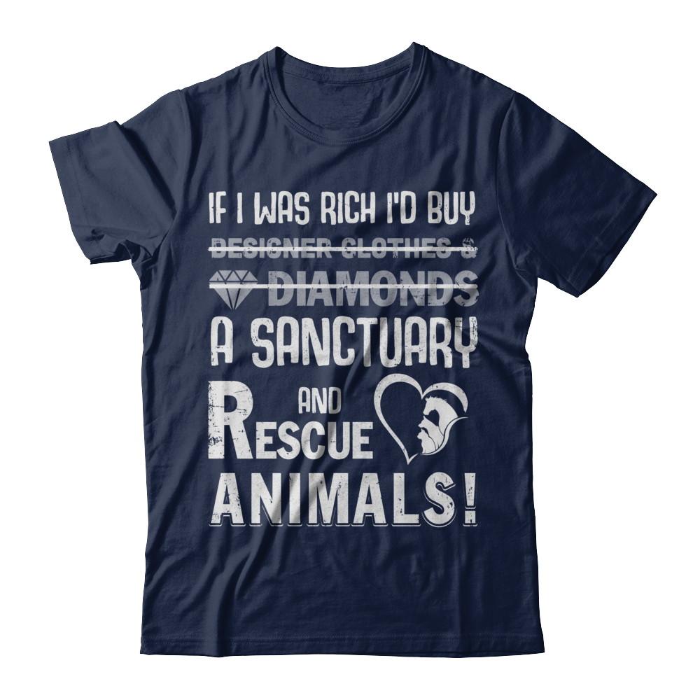 If I Was Rich I'd Buy A Sanctuary And Rescue Animals-T-Shirt & Hoodie-