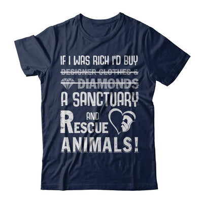 If I Was Rich I'd Buy A Sanctuary And Rescue Animals-T-Shirt & Hoodie-