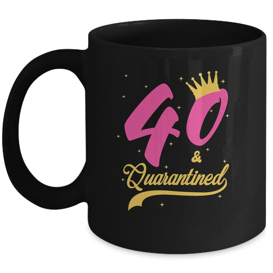 40 And Quarantined 40th Birthday Queen Gift Mug-Coffee Mug-Mug-Black