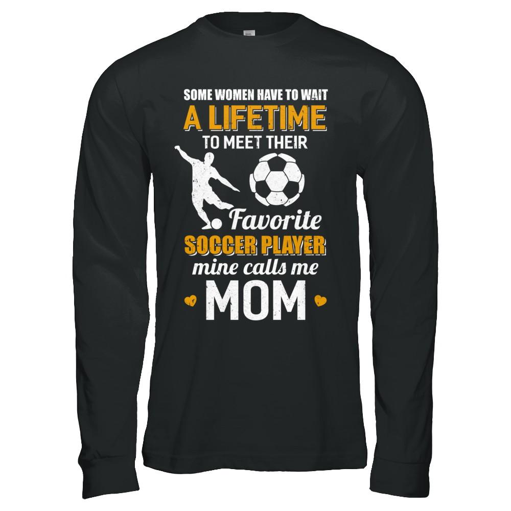 Funny My Favorite Soccer Player Calls Me Mom-T-Shirt & Hoodie-
