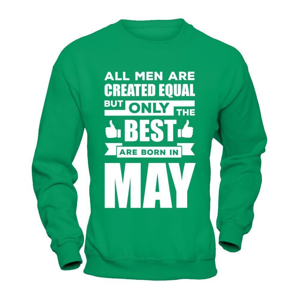 All Men Are Created Equal But Only The Best Are Born In May-T-Shirt & Hoodie-Crewneck Sweatshirt-Irish Green