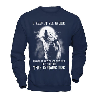The Wolves I Keep It All Inside Because I'd Rather Let The Pain Destroy Me-T-Shirt & Hoodie-Crewneck Sweatshirt-Navy