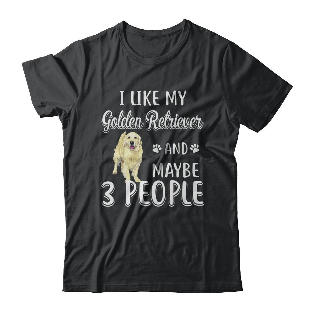 I Like My Golden Retriever And Maybe 3 People-T-Shirt & Hoodie-Classic T-Shirt-Black