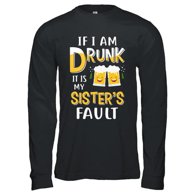 If I'm Drunk It's My Sister's Fault Drinking Beer-T-Shirt & Hoodie-Long Sleeve T-Shirt-Black