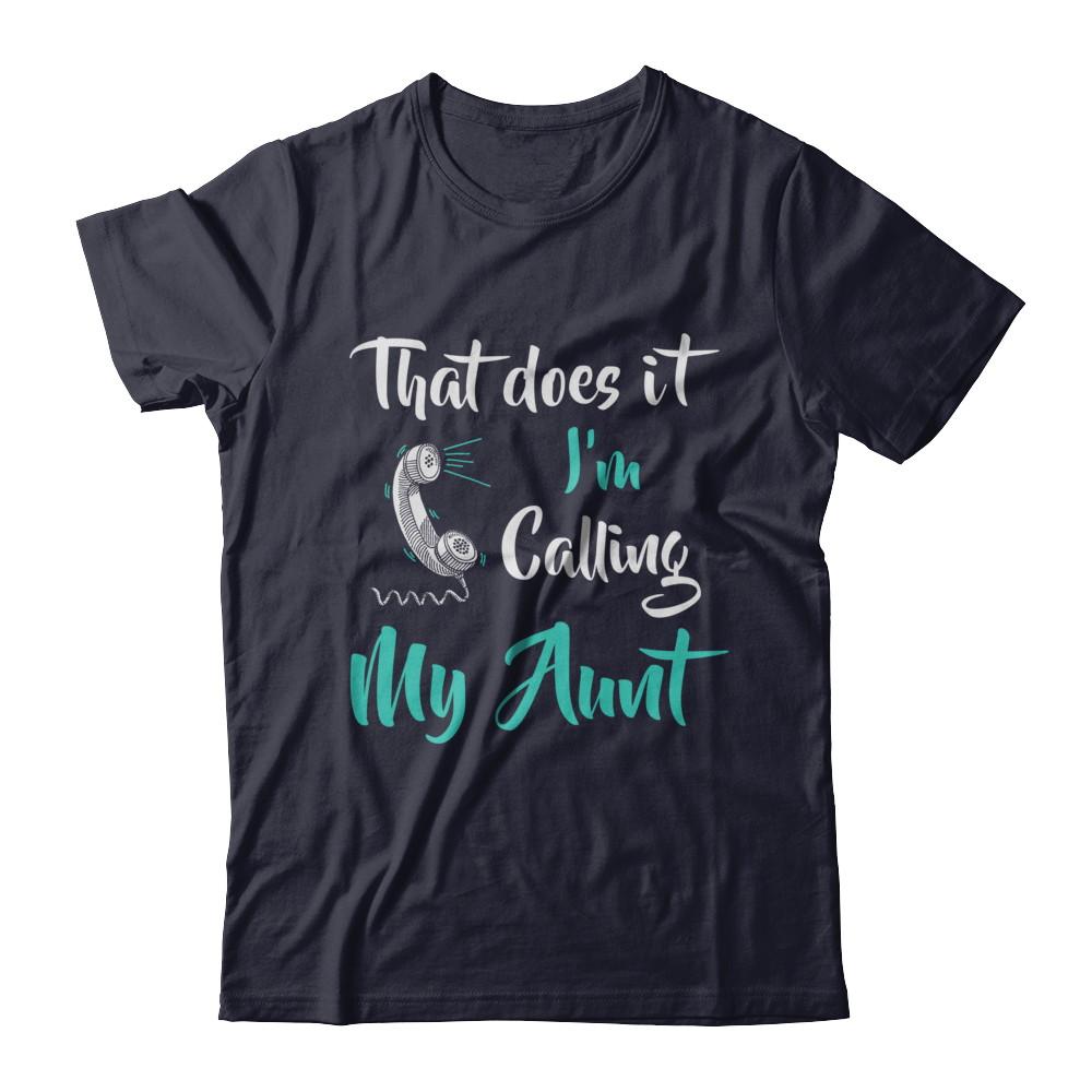That Does It I'm Calling My Aunt-T-Shirt & Hoodie-Premium T-Shirt-Midnight Navy